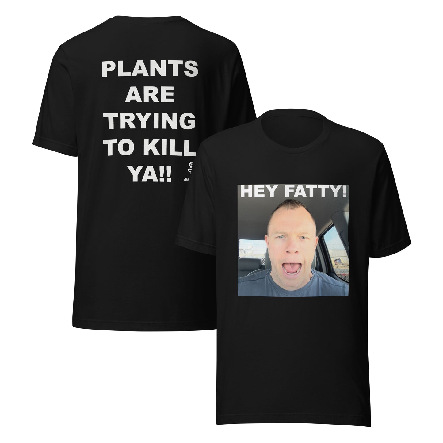 HEY FATTY/"PLANTS ARE TRYING TO KILL YA!!" Cole Robinson T-shirt (Black)
